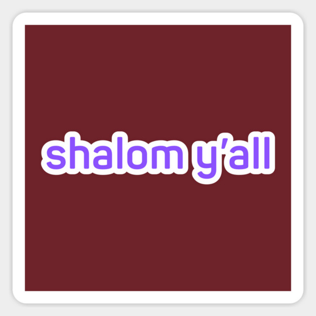 shalom y'all Magnet by Low Life Shirts