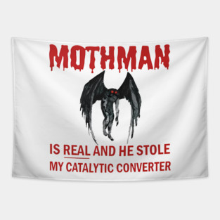 Mothman is REAL and he Stole My Catalytic Converter Tapestry