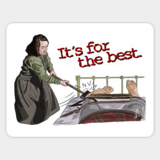 Misery: It's for the best. Magnet