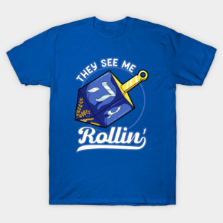 They See Me Rollin! Funny Jewish Holiday Hannukah Dreidel Gift T-Shirt