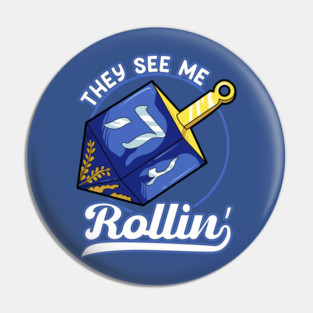 They See Me Rollin! Funny Jewish Holiday Hannukah Dreidel Gift Pin