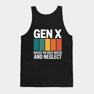 Gen X Raised On Hose Water And Neglect 1980s Tank Top