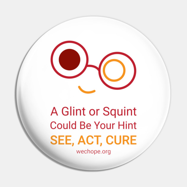 A Glint Or Squint - Red Pin by World Eye Cancer Hope