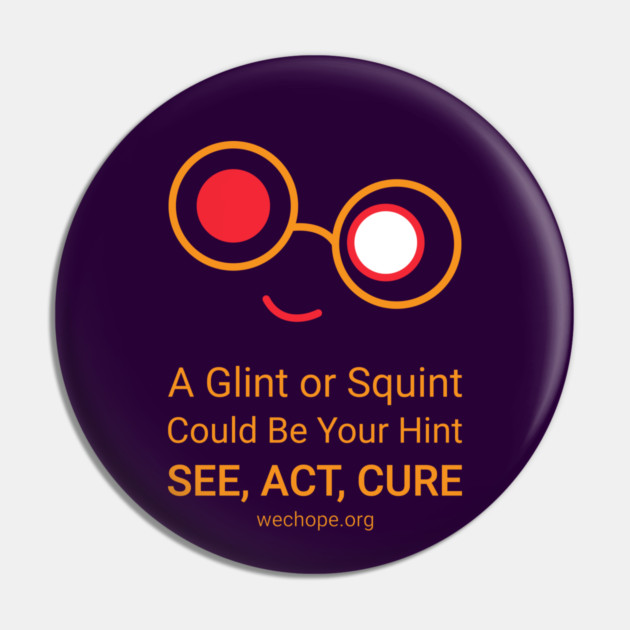 A Glint or Squint – Gold Pin by World Eye Cancer Hope