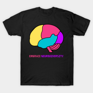 Embrace Neurodiversity With Pride Strength Creativity Love Growth Change Future Acceptance T-Shirt