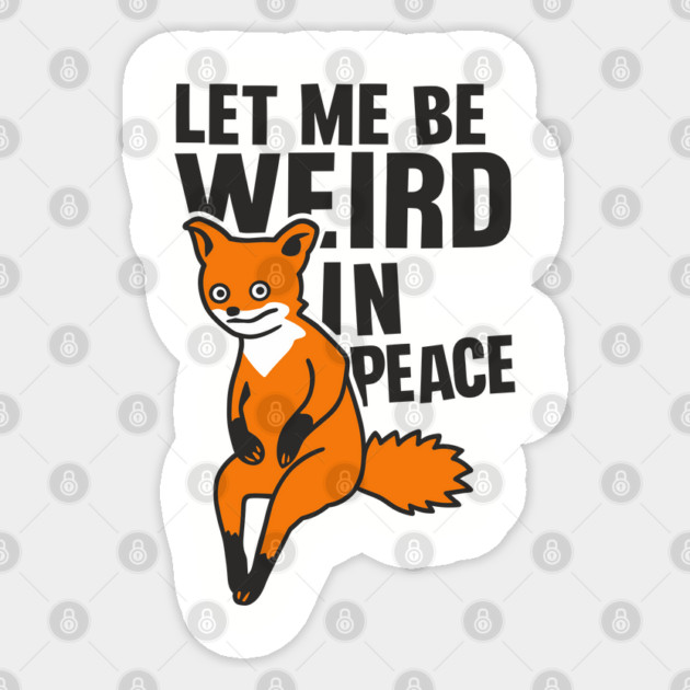 Let Me Be Weird In Peace Crazy Vibes Attitude Sticker by Anticorporati