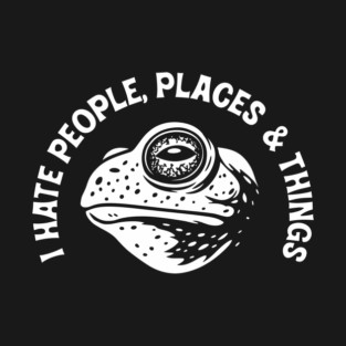 I Hate People Places and Things Introvert Sarcasm T-Shirt