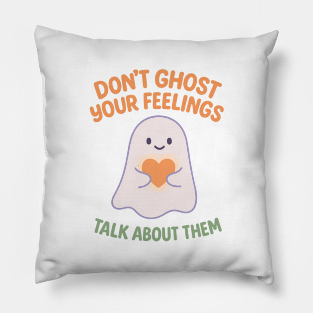 Don’t Ghost Your Feelings Pillow by Fauzi's Store
