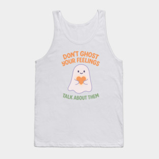 Don’t Ghost Your Feelings Tank Top