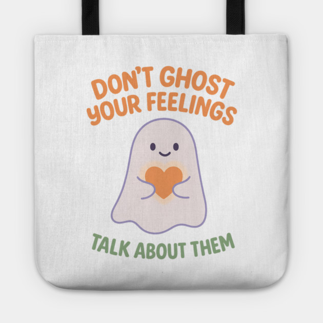 Don’t Ghost Your Feelings Tote by Fauzi's Store