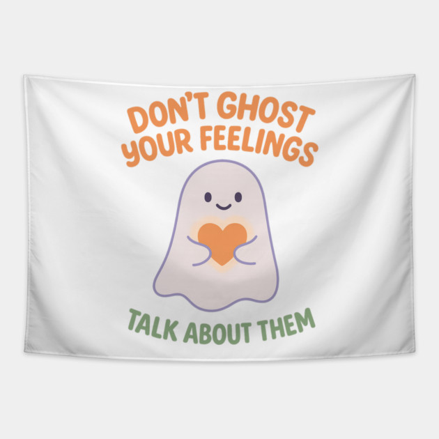 Don’t Ghost Your Feelings Tapestry by Fauzi's Store