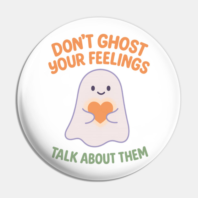 Don’t Ghost Your Feelings Pin by Fauzi's Store