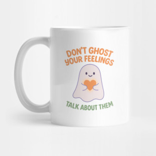 Don’t Ghost Your Feelings Mug