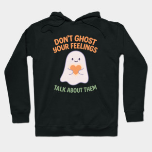 Don’t Ghost Your Feelings Hoodie