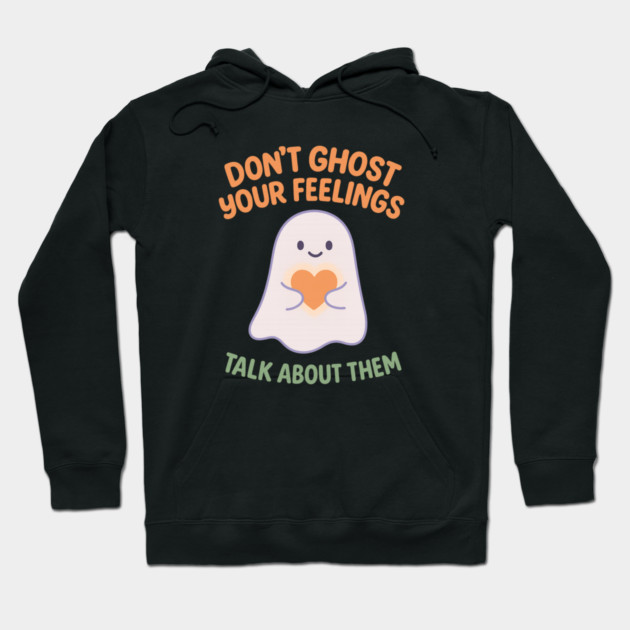 Don’t Ghost Your Feelings Hoodie by Fauzi's Store