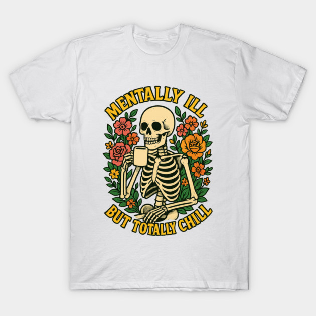 Mentally Ill But Totally Chill T-Shirt by Fauzi's Store