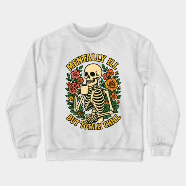 Mentally Ill But Totally Chill Crewneck Sweatshirt by Fauzi's Store