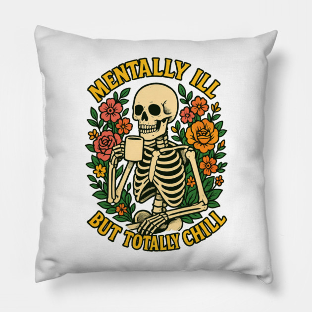 Mentally Ill But Totally Chill Pillow by Fauzi's Store