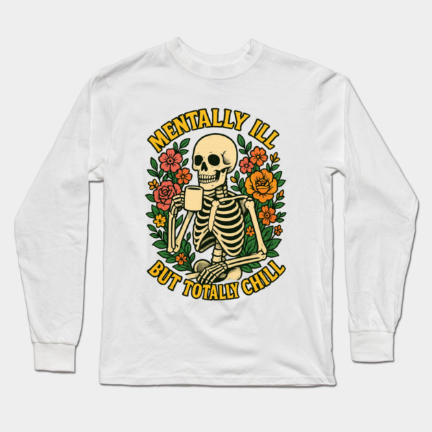 Mentally Ill But Totally Chill Long Sleeve T-Shirt by Fauzi's Store