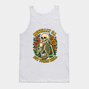 Mentally Ill But Totally Chill Tank Top
