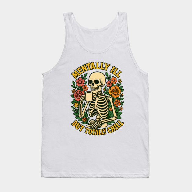 Mentally Ill But Totally Chill Tank Top by Fauzi's Store