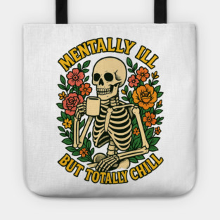 Mentally Ill But Totally Chill Tote