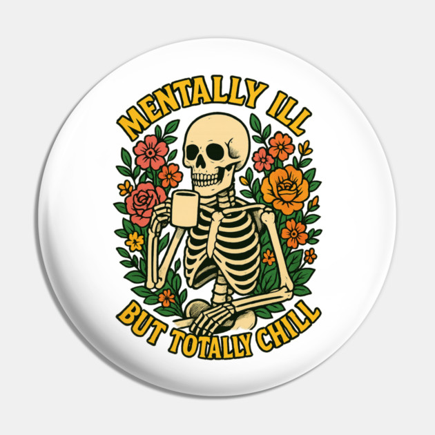 Mentally Ill But Totally Chill Pin by Fauzi's Store