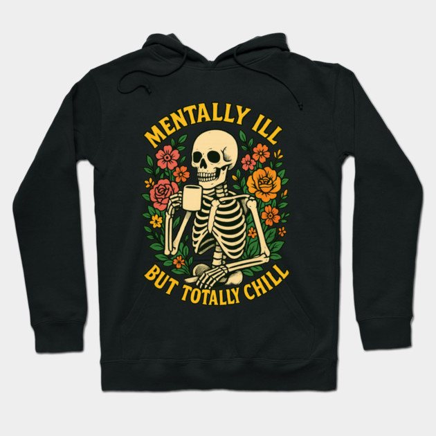 Mentally Ill But Totally Chill Hoodie by Fauzi's Store
