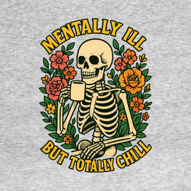 Mentally Ill But Totally Chill by Fauzi's Store