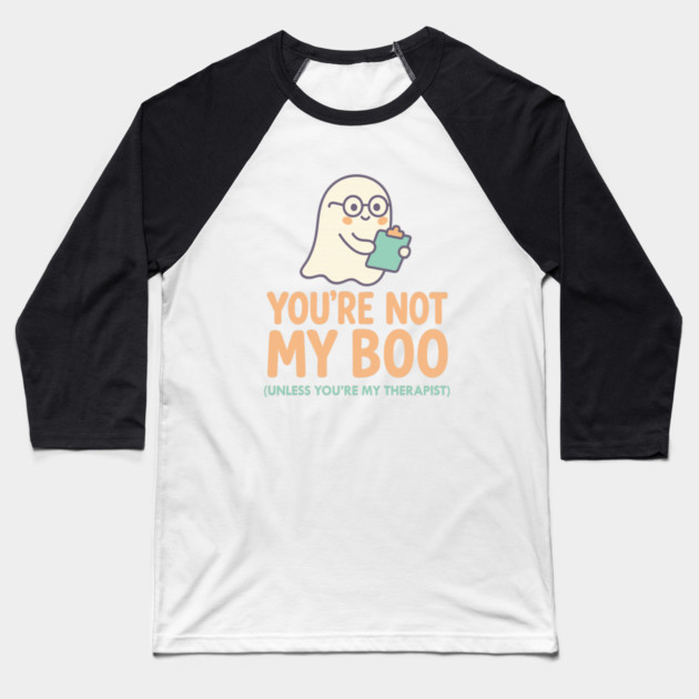 You’re Not My Boo – Unless You’re My Therapist Baseball T-Shirt by Fauzi's Store