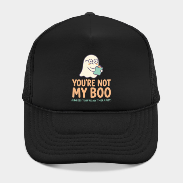 You’re Not My Boo – Unless You’re My Therapist by Fauzi's Store