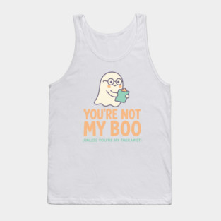 You’re Not My Boo – Unless You’re My Therapist Tank Top