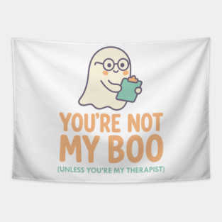 You’re Not My Boo – Unless You’re My Therapist Tapestry