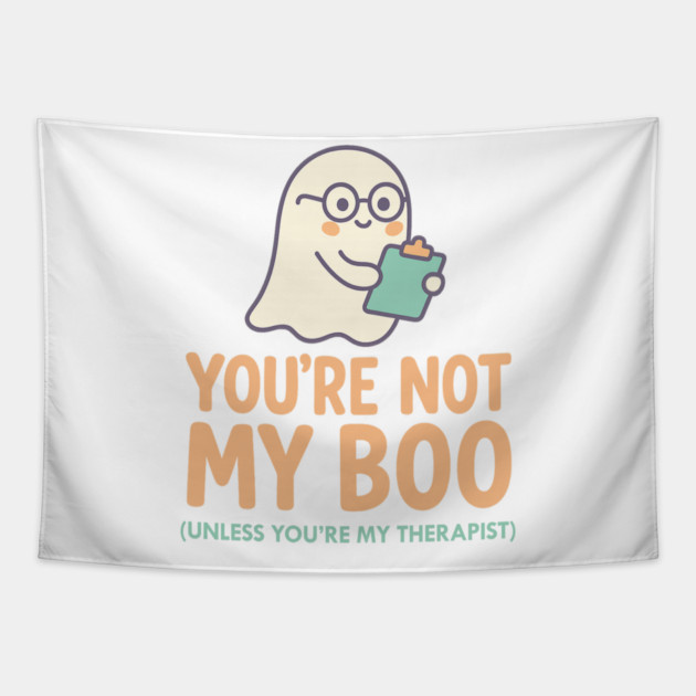 You’re Not My Boo – Unless You’re My Therapist Tapestry by Fauzi's Store