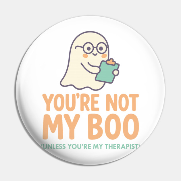 You’re Not My Boo – Unless You’re My Therapist Pin by Fauzi's Store