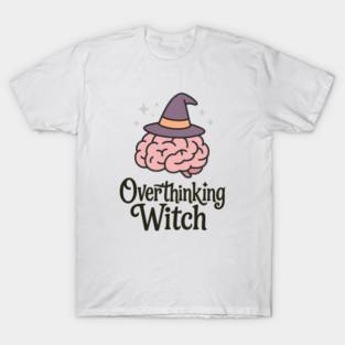 Overthinking Witch T-Shirt