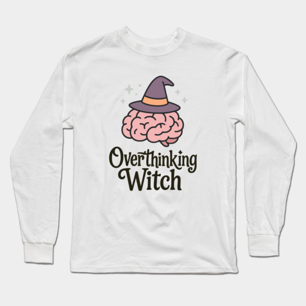 Overthinking Witch Long Sleeve T-Shirt by Fauzi's Store