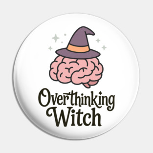 Overthinking Witch Pin