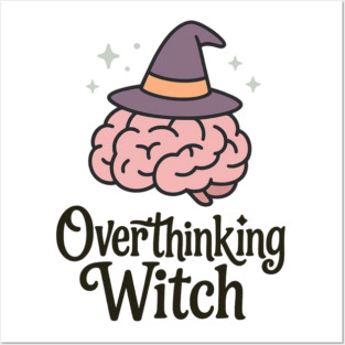 Overthinking Witch Posters and Art