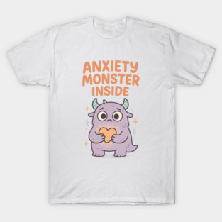 Anxiety Monster Inside T-Shirt
