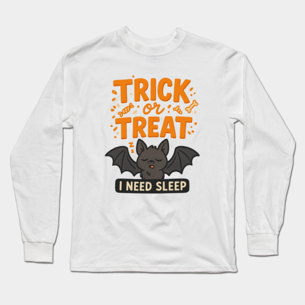 Trick or Treat – I Need Sleep Long Sleeve T-Shirt by Fauzi's Store