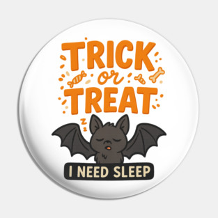 Trick or Treat – I Need Sleep Pin