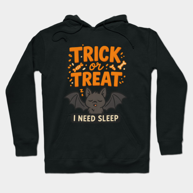 Trick or Treat – I Need Sleep Hoodie by Fauzi's Store