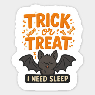 Trick or Treat – I Need Sleep Sticker
