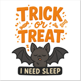 Trick or Treat – I Need Sleep Posters and Art