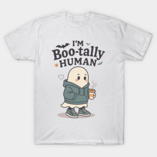 I’m Boo-tally Human T-Shirt