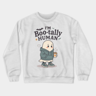 I’m Boo-tally Human Crewneck Sweatshirt