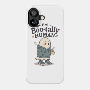 I’m Boo-tally Human Phone Case