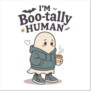 I’m Boo-tally Human Posters and Art