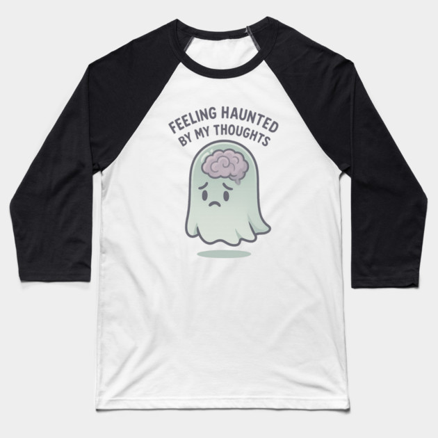 Feeling Haunted by My Thoughts Baseball T-Shirt by Fauzi's Store